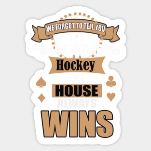 In Las Vegas the House Always Wins Sticker